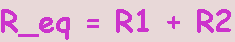 R_eq=R1+R2.gif (1382 octets)